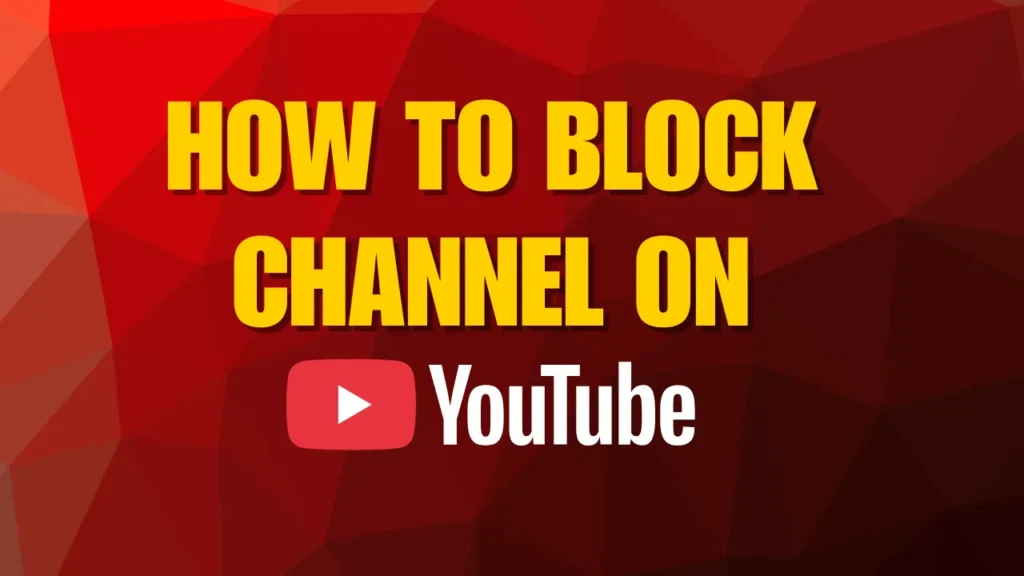 How to Block a YouTube Channel?